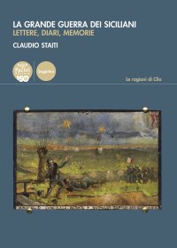La Grande guerra dei siciliani. Lettere, diari, memorie