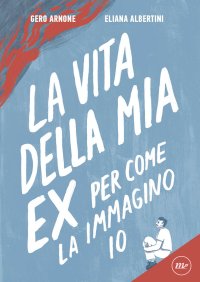 La vita della mia ex