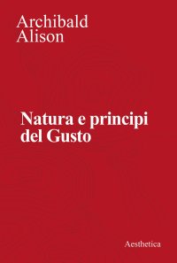 Natura e principi del gusto. Nuova ediz