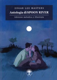 Antologia di Spoon River. Ediz. illustrata