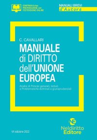 Manuale di diritto dell'Unione Europea. Analisi di principi generali, Istituti e problematiche dottrinali e giurisprudenziali. Nuova