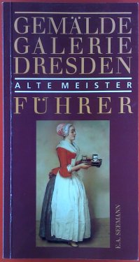 Gemälde Galerie Dresden. Alte Meister. Führer