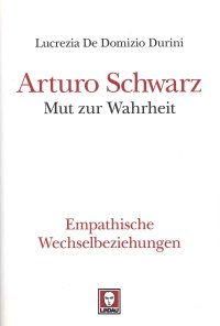 Arturo Schwarz. Mut Zur Wahrheit