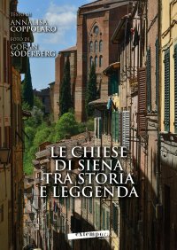 Le chiese di Siena tra storia e leggenda. Churches of Siena between history and legends