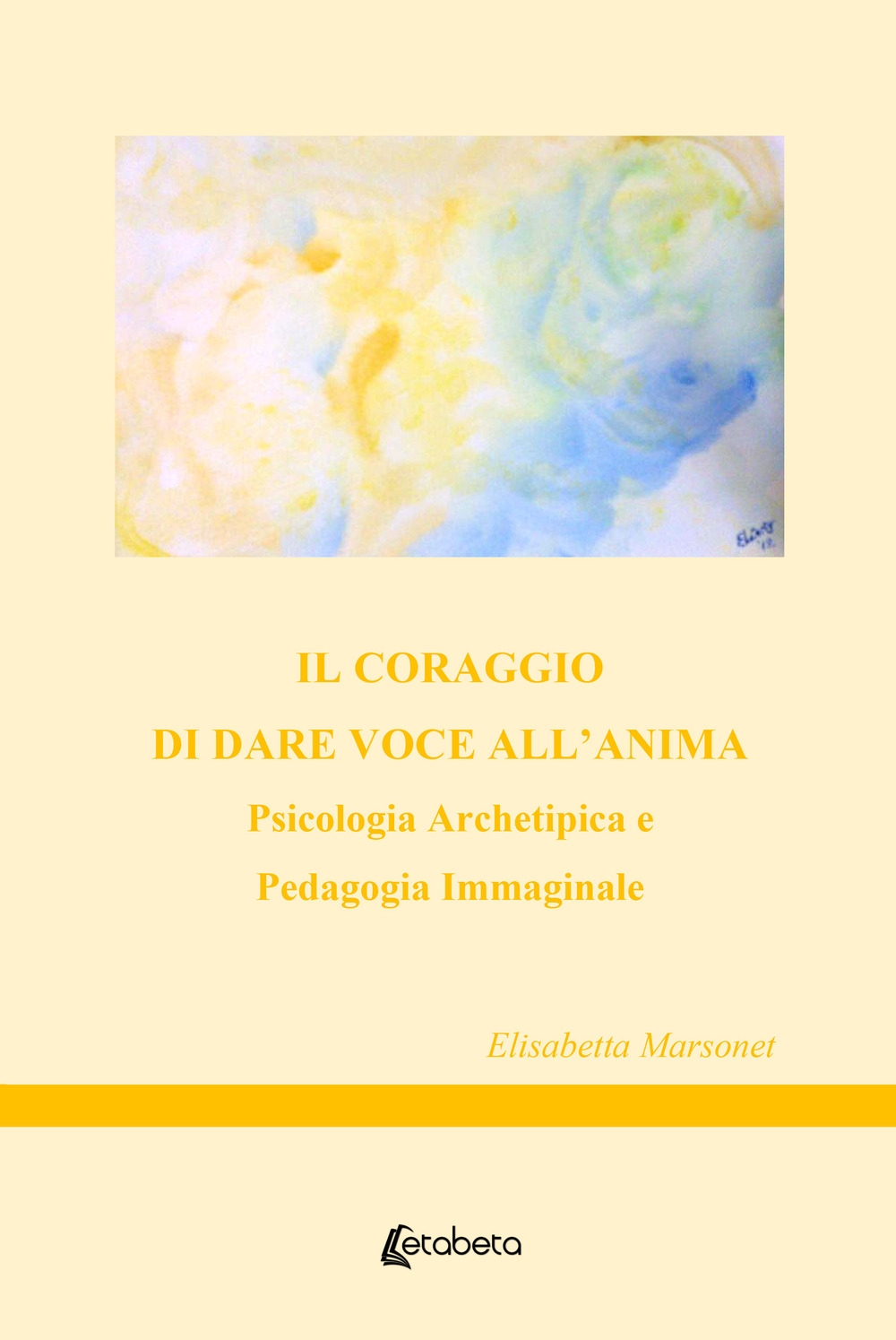 Il coraggio di dare voce all'anima. Psicologia Archetipica e Pedagogia Immaginale
