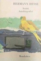 Hermann Hesse. Scritti Autobiografici.