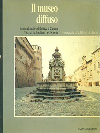 Il museo diffuso. Beni culturali e didattica a Cesena. Catalogo della mostra (Cesena, 1987)