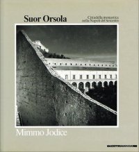 Suor Orsola. Cittadella monastica nella Napoli del Seicento. Catalogo della mostra (Napoli, 1988)
