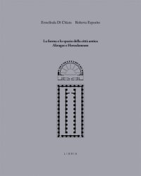La forma e lo spazio della città antica Akragas e Herculaneum