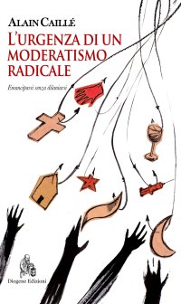 L'Urgenza di un Moderatismo radicale. Emanciparsi senza dilaniarsi
