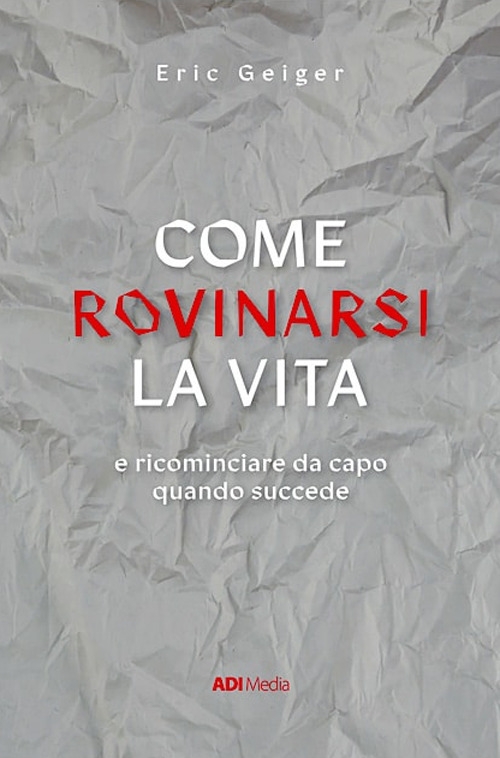 Come rovinarsi la vita