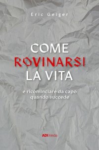 Come rovinarsi la vita