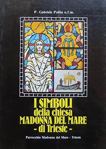 I Simboli della Chiesa Madonna del Mare di Trieste