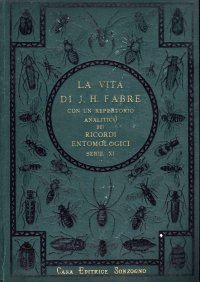 La vita di J. H. Fabre. Con un repertorio analitico dei Ricordi Entomologici. Serie XI