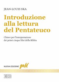 Introduzione alla lettura del Pentateuco. Chiavi per l'interpretazione dei primi cinque libri della Bibbia. Nuova ediz