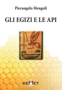 Gli egizi e le api. L'apicoltura al tempo dei faraoni