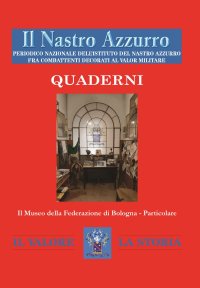 Il Nastro Azzurro. Periodico Nazionale dell'Istituto del Nastro Azzuro fra combattenti decorati al valor militare. Quaderni. Vol. 2