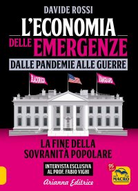 L'economia delle emergenze: dalle pandemie alla guerre. La fine della sovranità popolare
