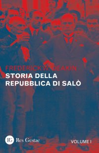 Storia della Repubblica di Salò. Vol. 1