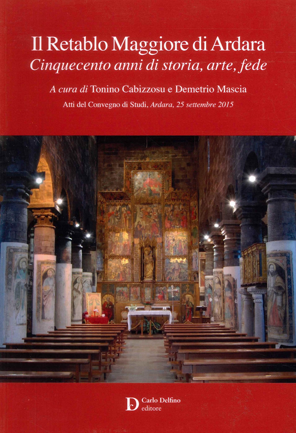 Il Retablo Maggiore di Ardara. Cinquecento anni di storia, arte, fede.