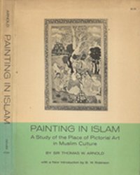 Painting in islam: a study of the place of pictorial art in muslim culture.