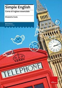 Simple English. Corso di inglese essenziale. Nuova ediz