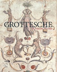 Le grottesche di Palazzo Vecchio. Una guida