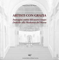 Artisti con grazia. Immagini votive del nostro tempo dediche alla Madonna del Monte