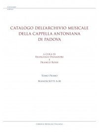 Catalogo dell'archivio musicale della Cappella Antoniana di Padova. Vol. 1: Manoscritti A-M