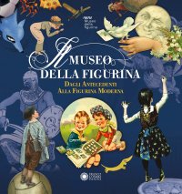 Il Museo della Figurina. Dagli antecedenti alla figurina moderna