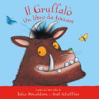 Il Gruffalò. Un libro da toccare. Con inserti di tattili