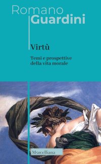Virtù. Temi e prospettive della vita morale. Nuova ediz
