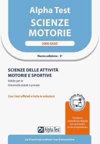 Alpha Test. Scienze motorie. 2000 quiz. Scienze delle attività motorie e sportive. Valido per le Università statali e private. Con Contenuto digitale per download e accesso online