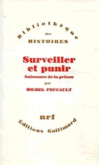 Surveiller Et Punir. Naissance De la Prison