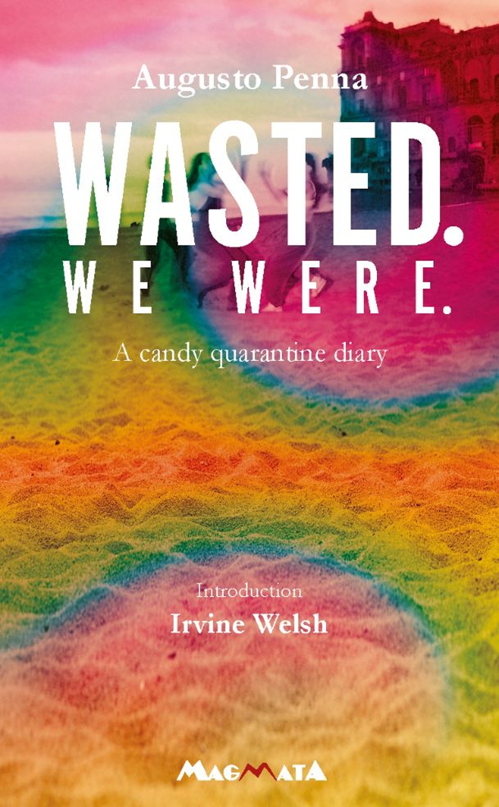 Wasted. We were. A candy Quarantine diary
