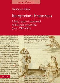 Interpretare Francesco. I frati, i papi e i commenti