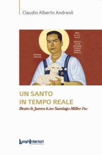 Un Santo in Tempo Reale. Beato fr. James h.no Santiago Miller Fsc.