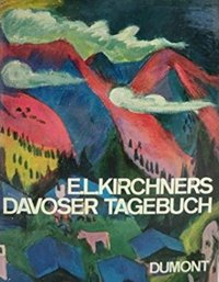Ernst Ludwig Kirchners. Davoser Tagebuch