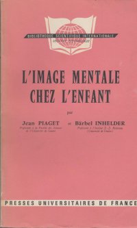 L'Image Mentale Chez l'Enfant. Etude Sur le Développement des Représentations Imagées.
