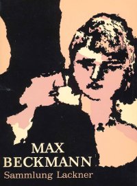 Max Beckmann - Sammlung Lackner - Gemälde und Aquarelle der Sammlung Stephan Lackner, USA Ausstellung Kunsthalle Bremen