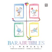 Barabubbles. Il manuale
