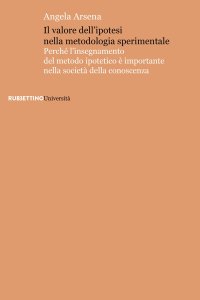 Il valore dell'ipotesi nella metodologia sperimentale. Perché l'insegnamento del metodo ipotetico è importante nella società della conoscenza