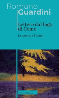 Lettere dal lago di Como. La tecnica e l'uomo. Nuova ediz