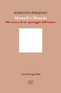 Morandi e Montale. Un intrecciarsi di piani poetici