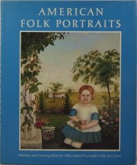 American Folk Portraits: Paintings and Drawings from the Abby Aldrich Rockefeller Folk Art Center