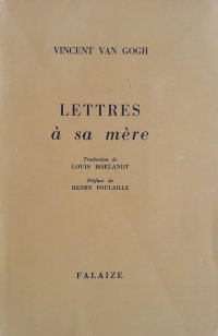 Vincent Van Gogh. Lettres à sa mère