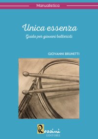 Unica essenza. Guida per giovani batteristi