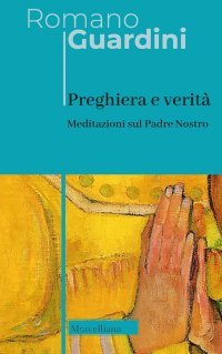 Preghiera e verità. Meditazioni sul Padre Nostro