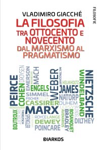 La filosofia tra Ottocento e Novecento. Dal marxismo al pragmatismo