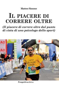 Il Piacere di Correre Oltre. (Il piacere di correre oltre dal punto di vista di uno psicologo dello sport)